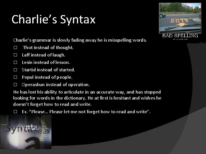 Charlie’s Syntax Charlie’s grammar is slowly fading away he is misspelling words. � Thot