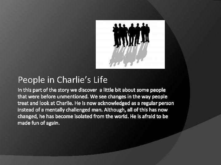 People in Charlie’s Life In this part of the story we discover a little