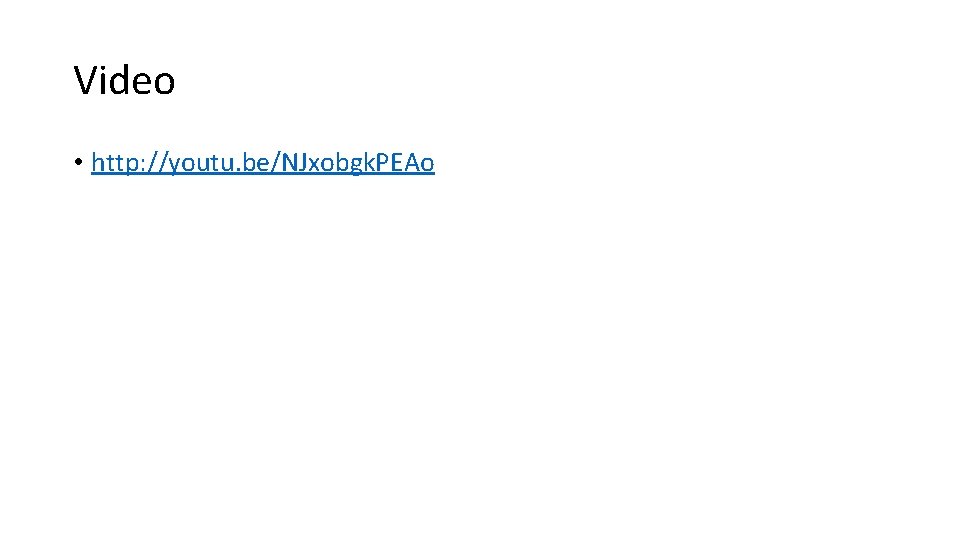 Video • http: //youtu. be/NJxobgk. PEAo 