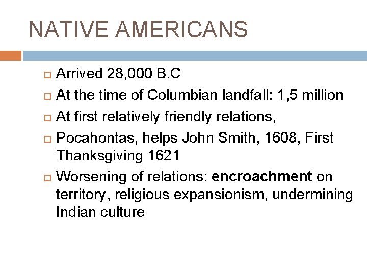 NATIVE AMERICANS Arrived 28, 000 B. C At the time of Columbian landfall: 1,