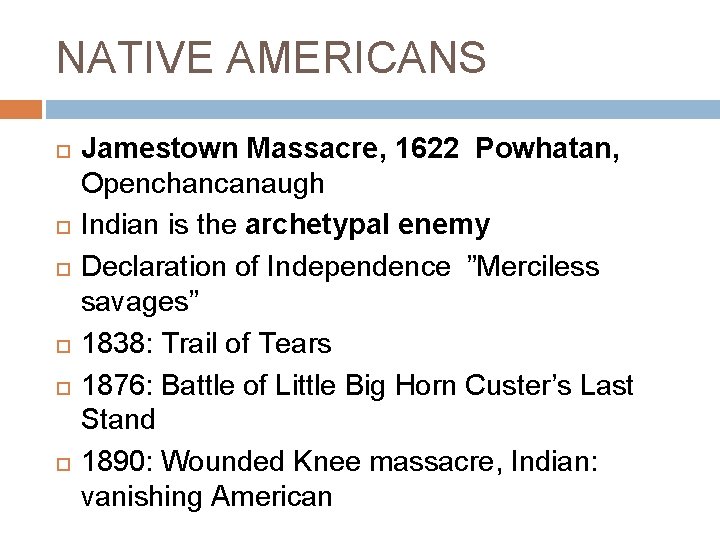 NATIVE AMERICANS Jamestown Massacre, 1622 Powhatan, Openchancanaugh Indian is the archetypal enemy Declaration of