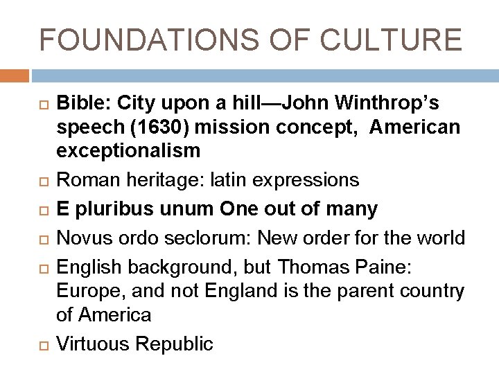 FOUNDATIONS OF CULTURE Bible: City upon a hill—John Winthrop’s speech (1630) mission concept, American