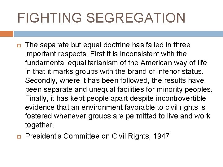FIGHTING SEGREGATION The separate but equal doctrine has failed in three important respects. First