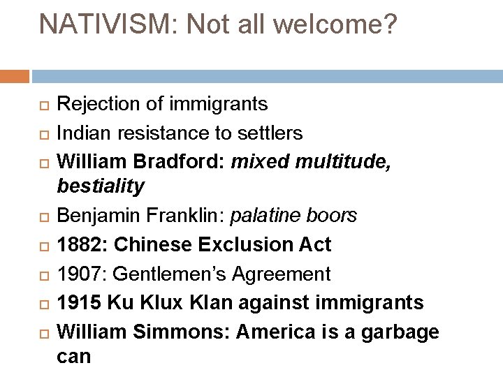 NATIVISM: Not all welcome? Rejection of immigrants Indian resistance to settlers William Bradford: mixed