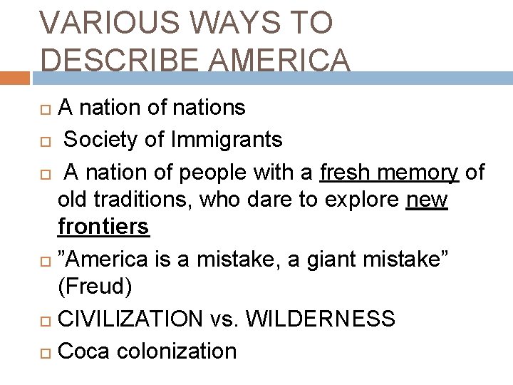 VARIOUS WAYS TO DESCRIBE AMERICA A nation of nations Society of Immigrants A nation