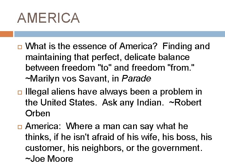AMERICA What is the essence of America? Finding and maintaining that perfect, delicate balance