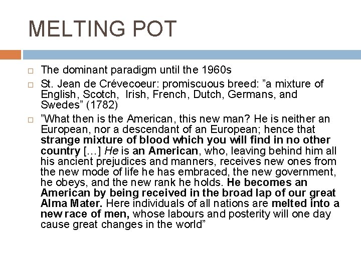 MELTING POT The dominant paradigm until the 1960 s St. Jean de Crévecoeur: promiscuous