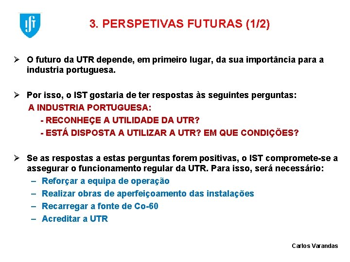 3. PERSPETIVAS FUTURAS (1/2) Ø O futuro da UTR depende, em primeiro lugar, da