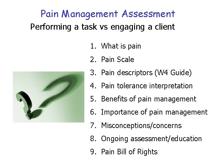 Pain Management Assessment Performing a task vs engaging a client 1. What is pain