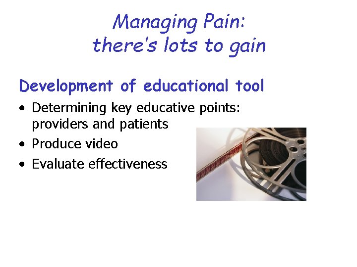 Managing Pain: there’s lots to gain Development of educational tool • Determining key educative