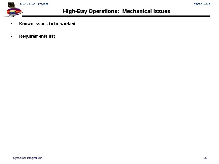GLAST LAT Project March 2005 High-Bay Operations: Mechanical Issues • Known issues to be