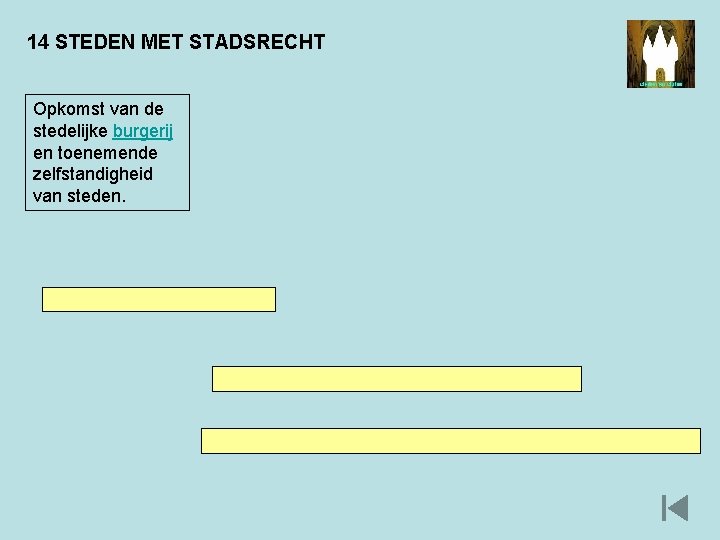 14 STEDEN MET STADSRECHT Opkomst van de stedelijke burgerij en toenemende zelfstandigheid van steden.