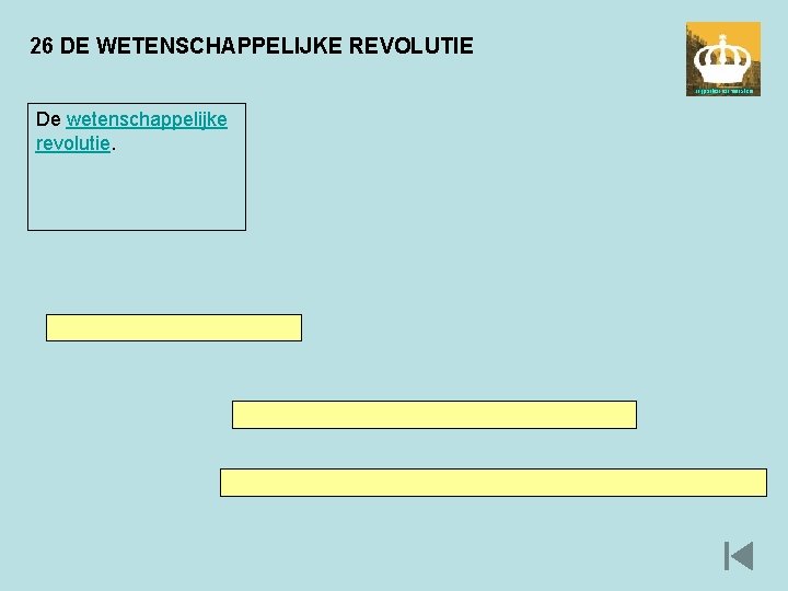 26 DE WETENSCHAPPELIJKE REVOLUTIE De wetenschappelijke revolutie. 