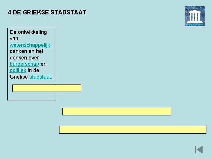 4 DE GRIEKSE STADSTAAT De ontwikkeling van wetenschappelijk denken en het denken over burgerschap