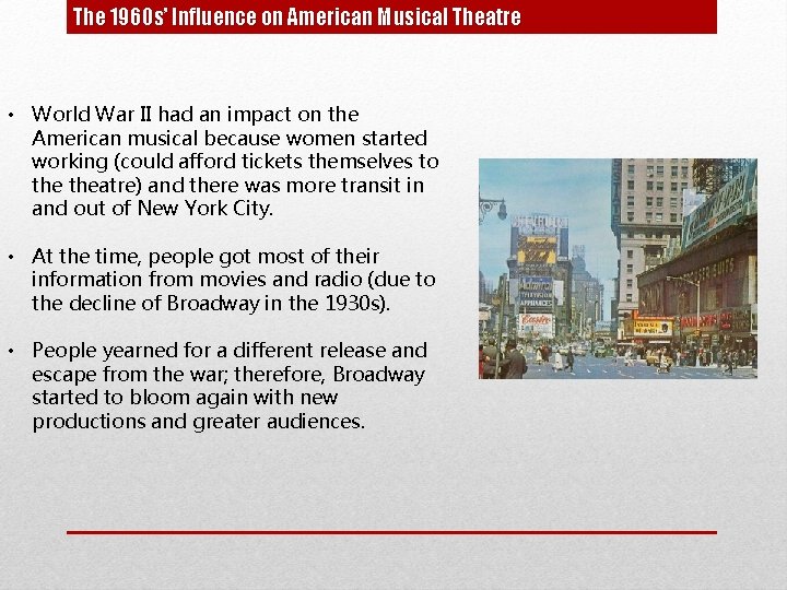 The 1960 s’ Influence on American Musical Theatre • World War II had an