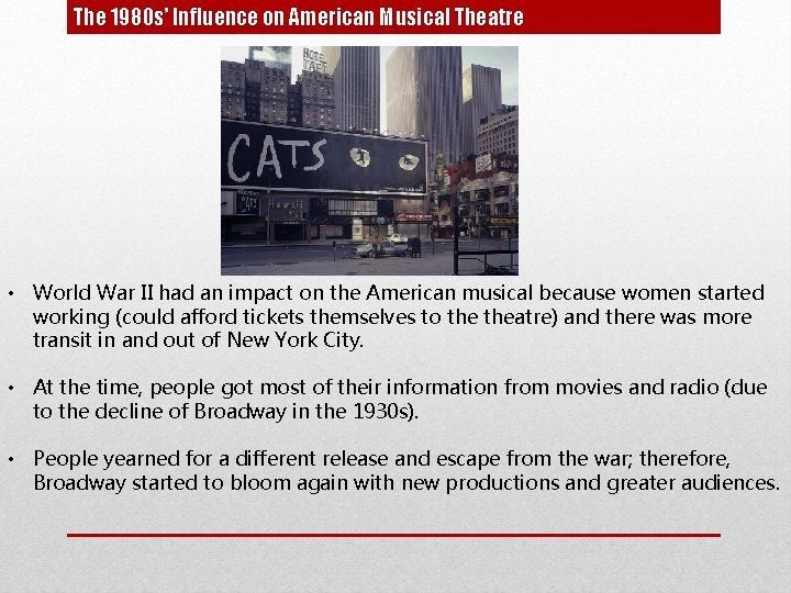 The 1980 s’ Influence on American Musical Theatre • World War II had an