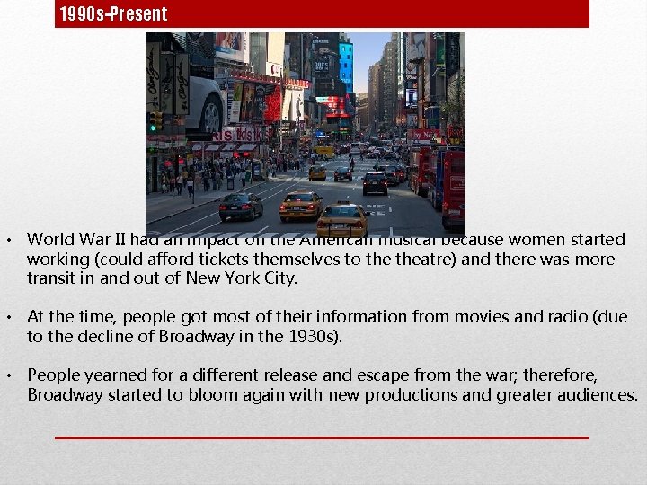 1990 s-Present • World War II had an impact on the American musical because