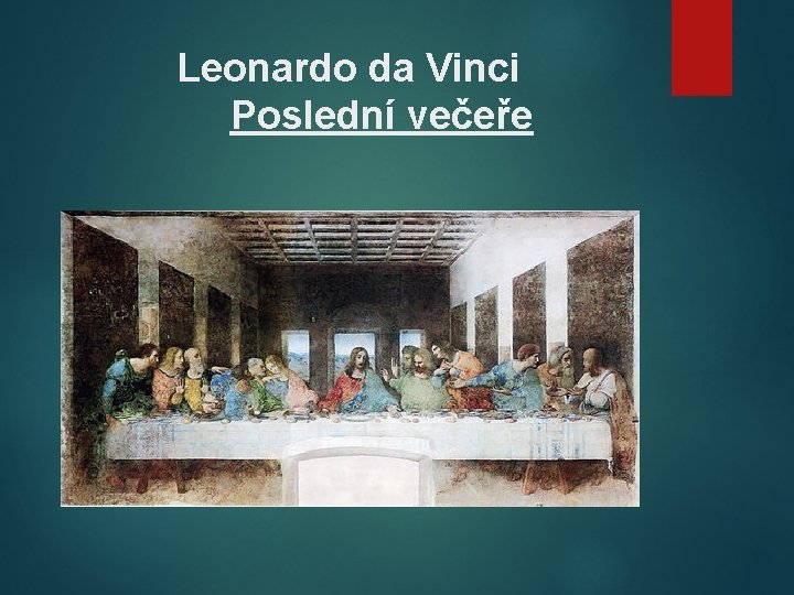 Leonardo da Vinci Poslední večeře 