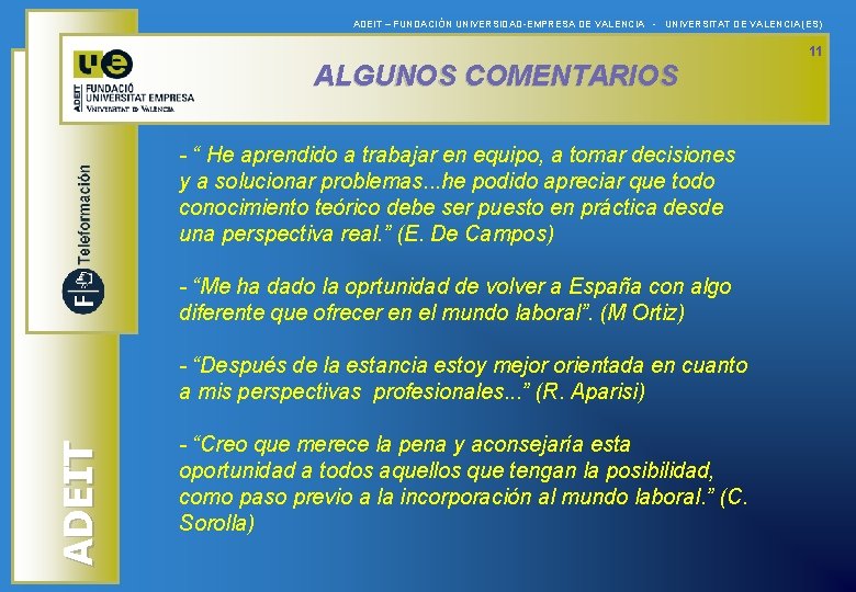 ADEIT – FUNDACIÓN UNIVERSIDAD-EMPRESA DE VALENCIA - UNIVERSITAT DE VALENCIA (ES) 11 ALGUNOS COMENTARIOS