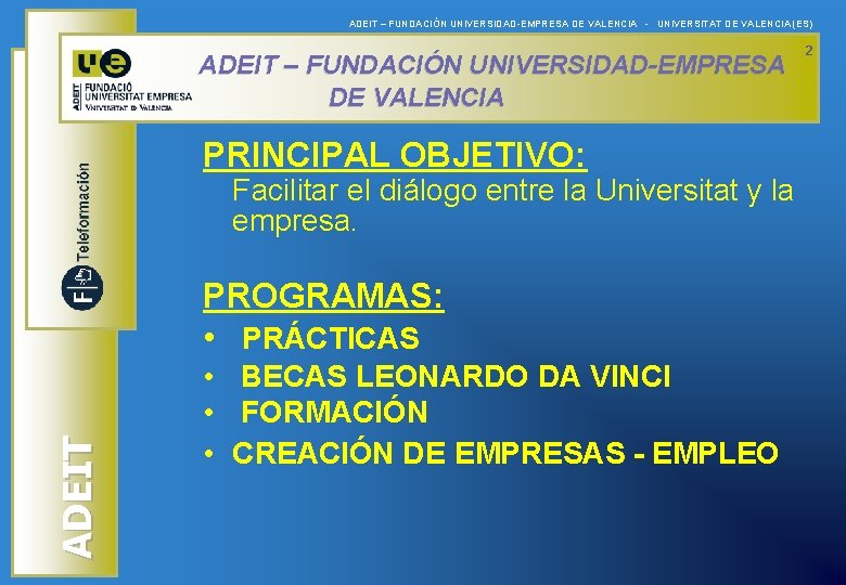 ADEIT – FUNDACIÓN UNIVERSIDAD-EMPRESA DE VALENCIA - UNIVERSITAT DE VALENCIA (ES) ADEIT – FUNDACIÓN