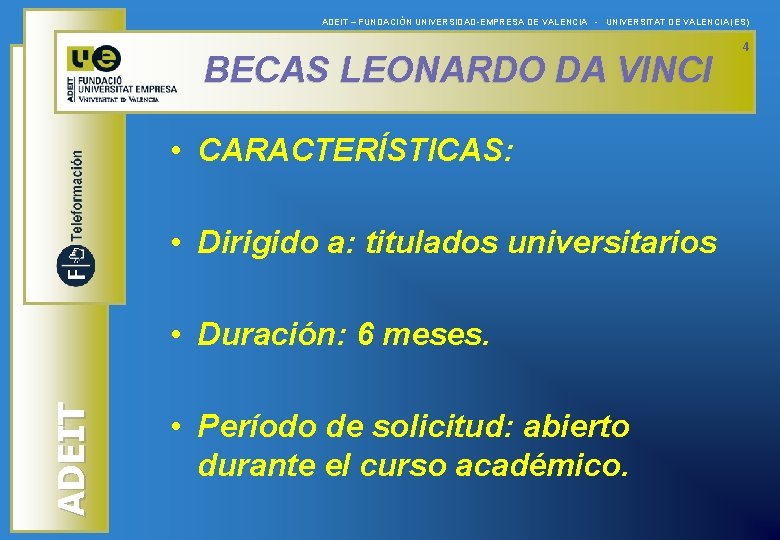 ADEIT – FUNDACIÓN UNIVERSIDAD-EMPRESA DE VALENCIA - UNIVERSITAT DE VALENCIA (ES) BECAS LEONARDO DA