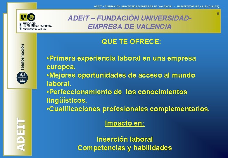 ADEIT – FUNDACIÓN UNIVERSIDAD-EMPRESA DE VALENCIA - UNIVERSITAT DE VALENCIA (ES) ADEIT – FUNDACIÓN