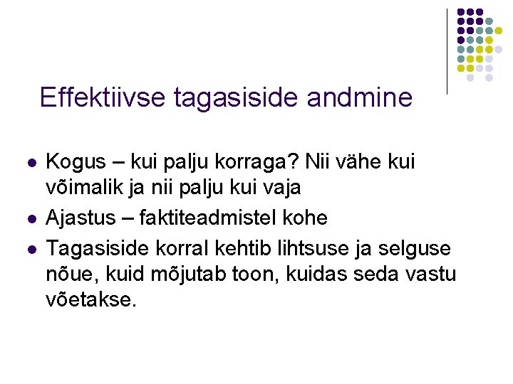 Effektiivse tagasiside andmine l l l Kogus – kui palju korraga? Nii vähe kui