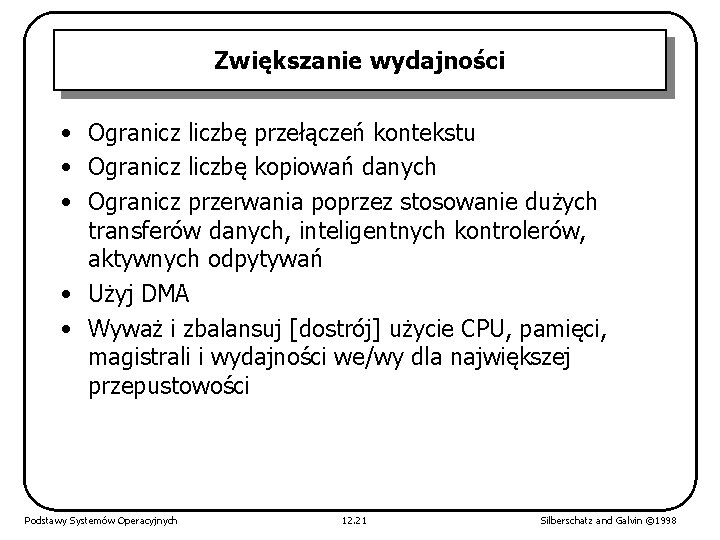 Zwiększanie wydajności • Ogranicz liczbę przełączeń kontekstu • Ogranicz liczbę kopiowań danych • Ogranicz