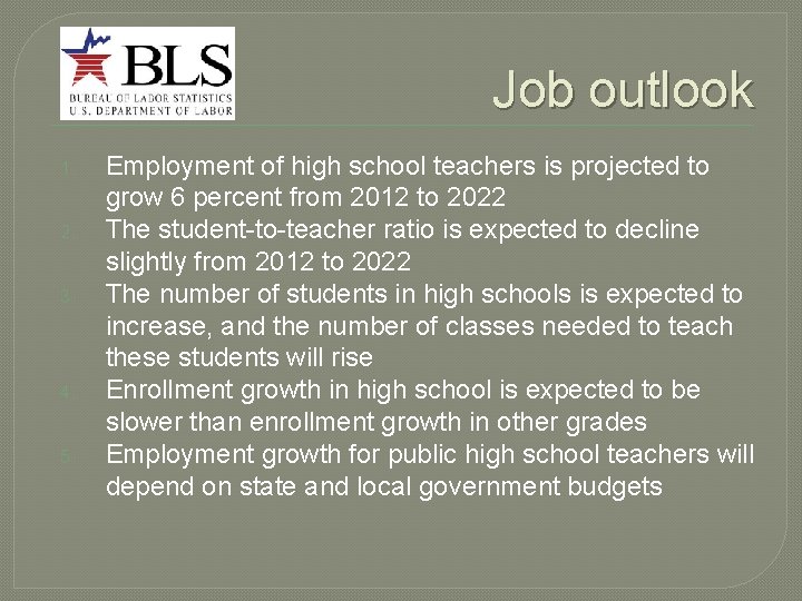 Job outlook 1. 2. 3. 4. 5. Employment of high school teachers is projected Job outlook 1. 2. 3. 4. 5. Employment of high school teachers is projected