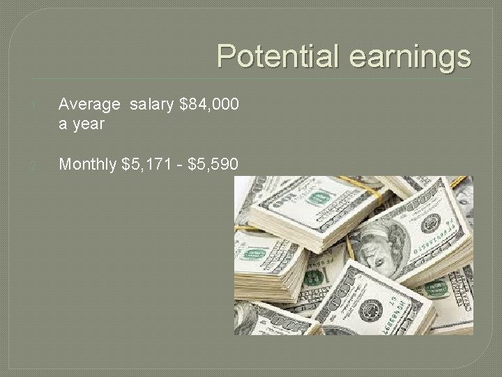 Potential earnings 1. Average salary $84, 000 a year 2. Monthly $5, 171 - Potential earnings 1. Average salary $84, 000 a year 2. Monthly $5, 171 -
