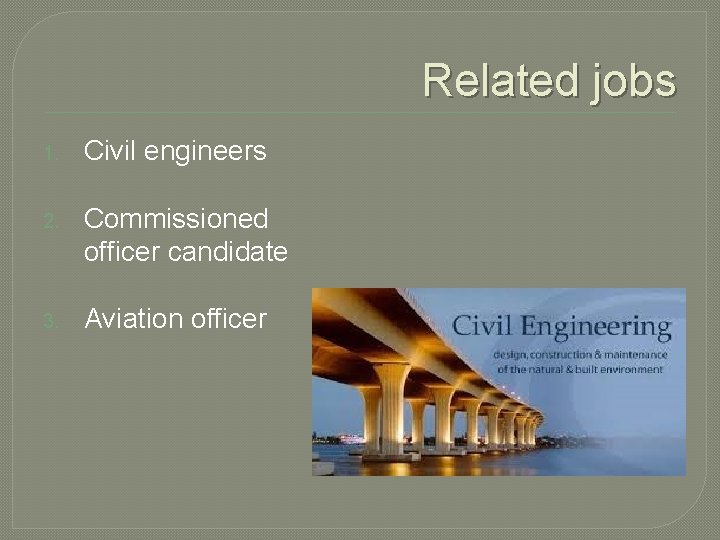 Related jobs 1. Civil engineers 2. Commissioned officer candidate 3. Aviation officer Related jobs 1. Civil engineers 2. Commissioned officer candidate 3. Aviation officer