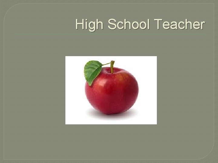 High School Teacher High School Teacher