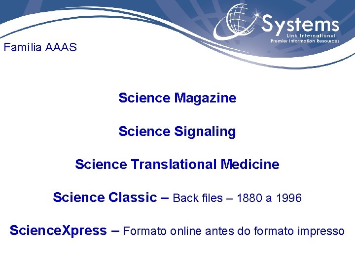 Família AAAS Science Magazine Science Signaling Science Translational Medicine Science Classic – Back files