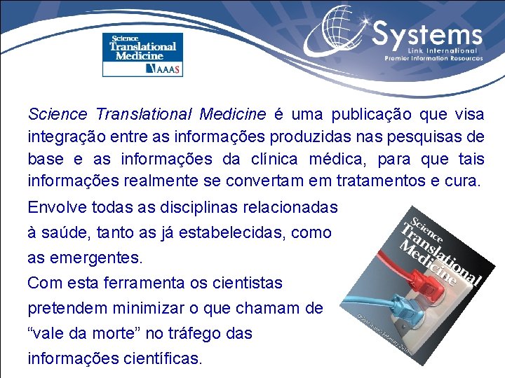 Science Translational Medicine é uma publicação que visa integração entre as informações produzidas nas