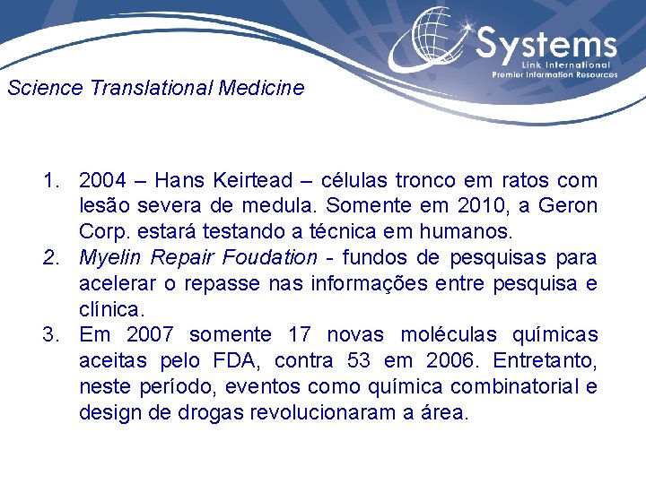 Science Translational Medicine 1. 2004 – Hans Keirtead – células tronco em ratos com