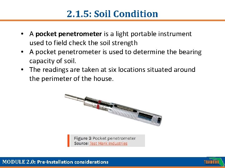 2. 1. 5: Soil Condition • A pocket penetrometer is a light portable instrument