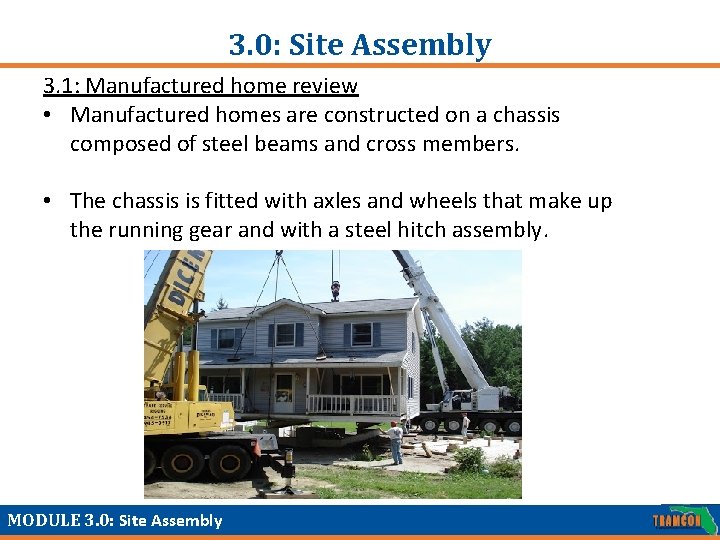 3. 0: Site Assembly 3. 1: Manufactured home review • Manufactured homes are constructed