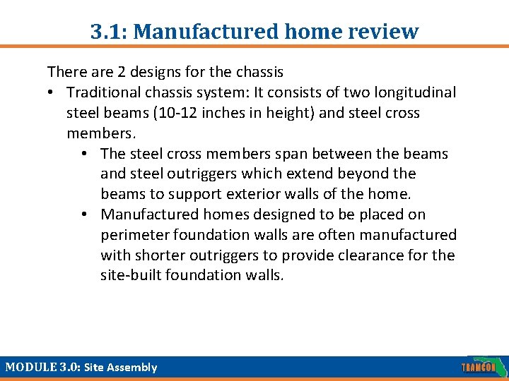 3. 1: Manufactured home review There are 2 designs for the chassis • Traditional