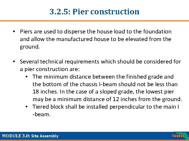 3. 2. 5: Pier construction • Piers are used to disperse the house load