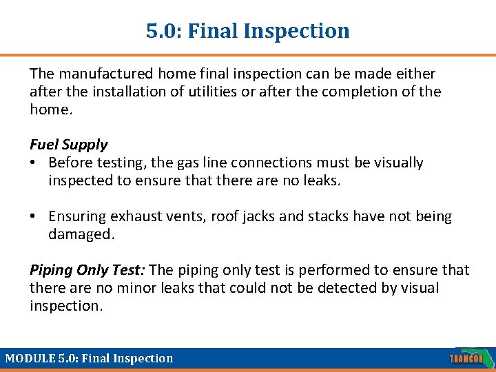 5. 0: Final Inspection The manufactured home final inspection can be made either after