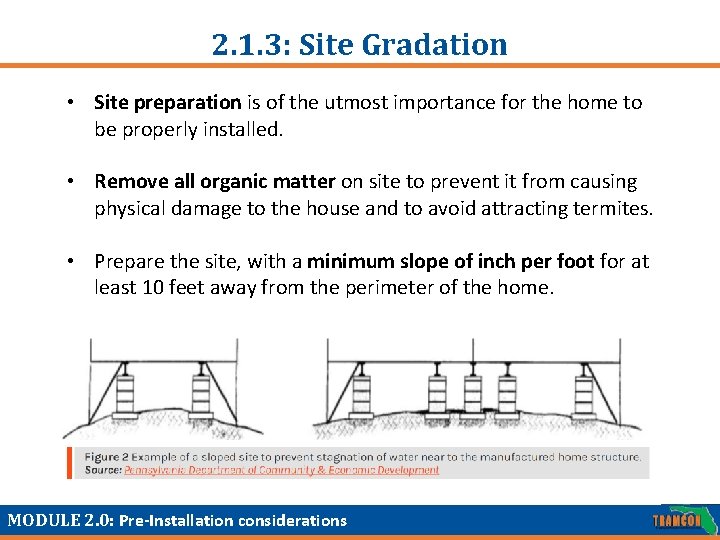 2. 1. 3: Site Gradation • Site preparation is of the utmost importance for