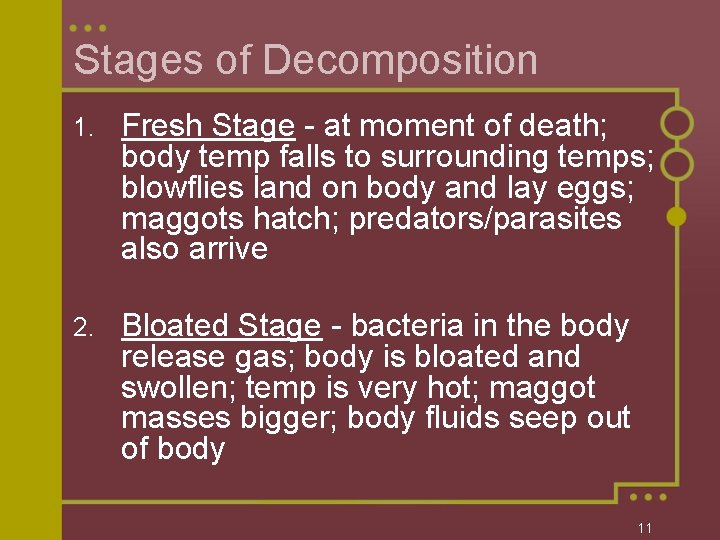 Stages of Decomposition 1. Fresh Stage - at moment of death; body temp falls
