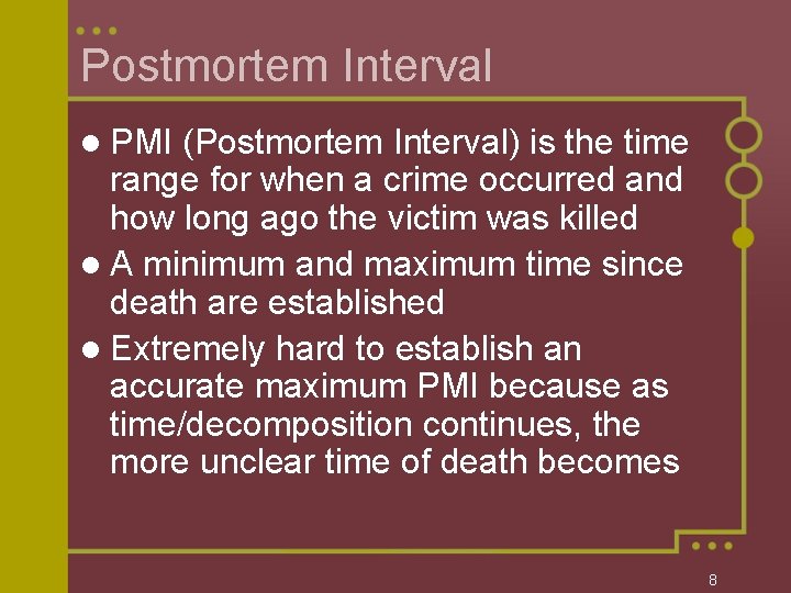 Postmortem Interval l PMI (Postmortem Interval) is the time range for when a crime