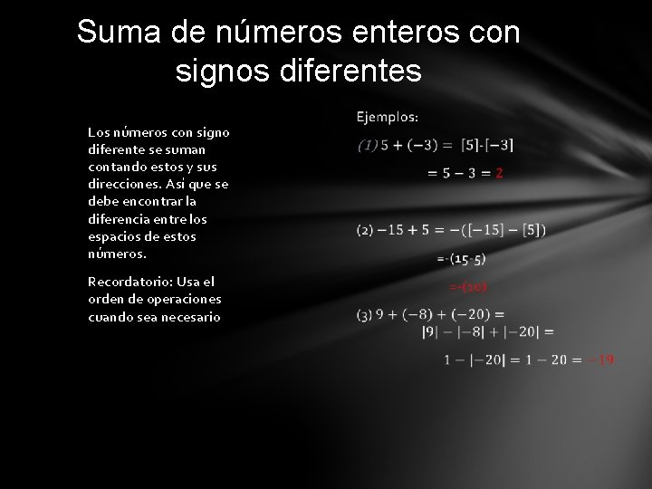 Suma de números enteros con signos diferentes Los números con signo diferente se suman
