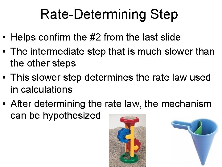Rate-Determining Step • Helps confirm the #2 from the last slide • The intermediate