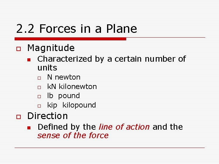 2. 2 Forces in a Plane o Magnitude n Characterized by a certain number