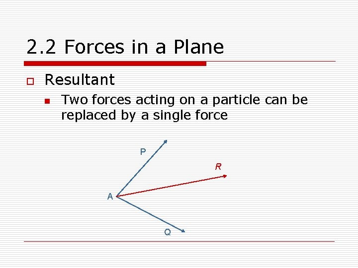 2. 2 Forces in a Plane o Resultant n Two forces acting on a