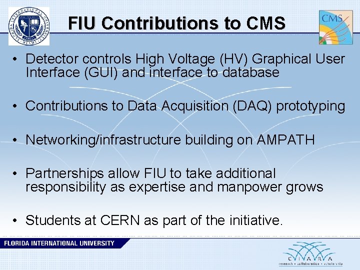 FIU Contributions to CMS • Detector controls High Voltage (HV) Graphical User Interface (GUI)