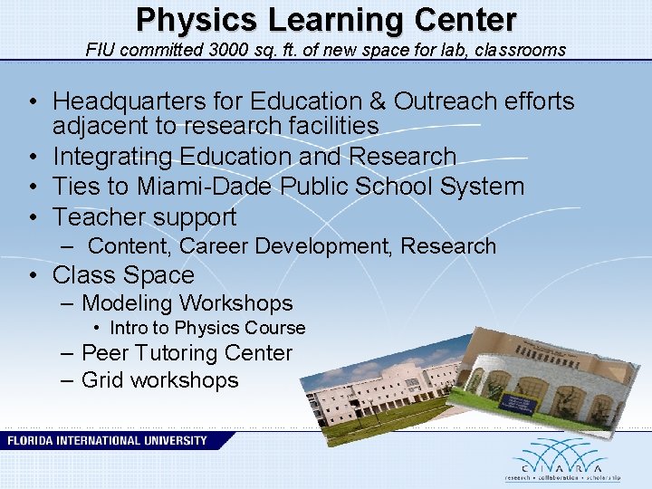 Physics Learning Center FIU committed 3000 sq. ft. of new space for lab, classrooms