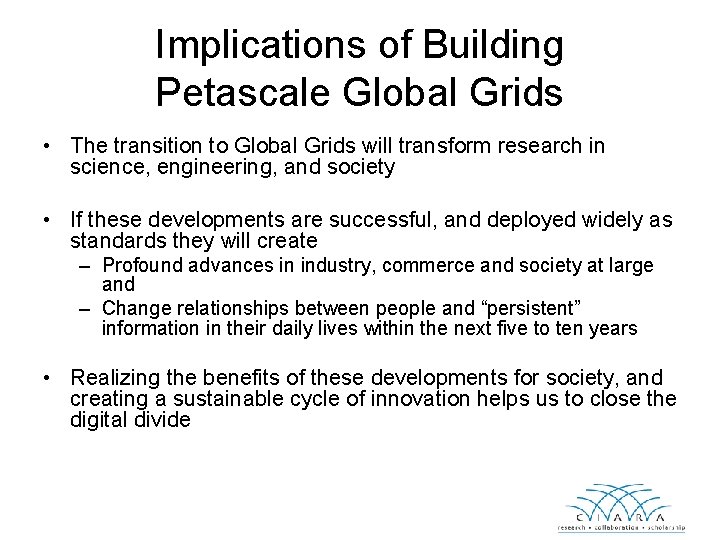 Implications of Building Petascale Global Grids • The transition to Global Grids will transform